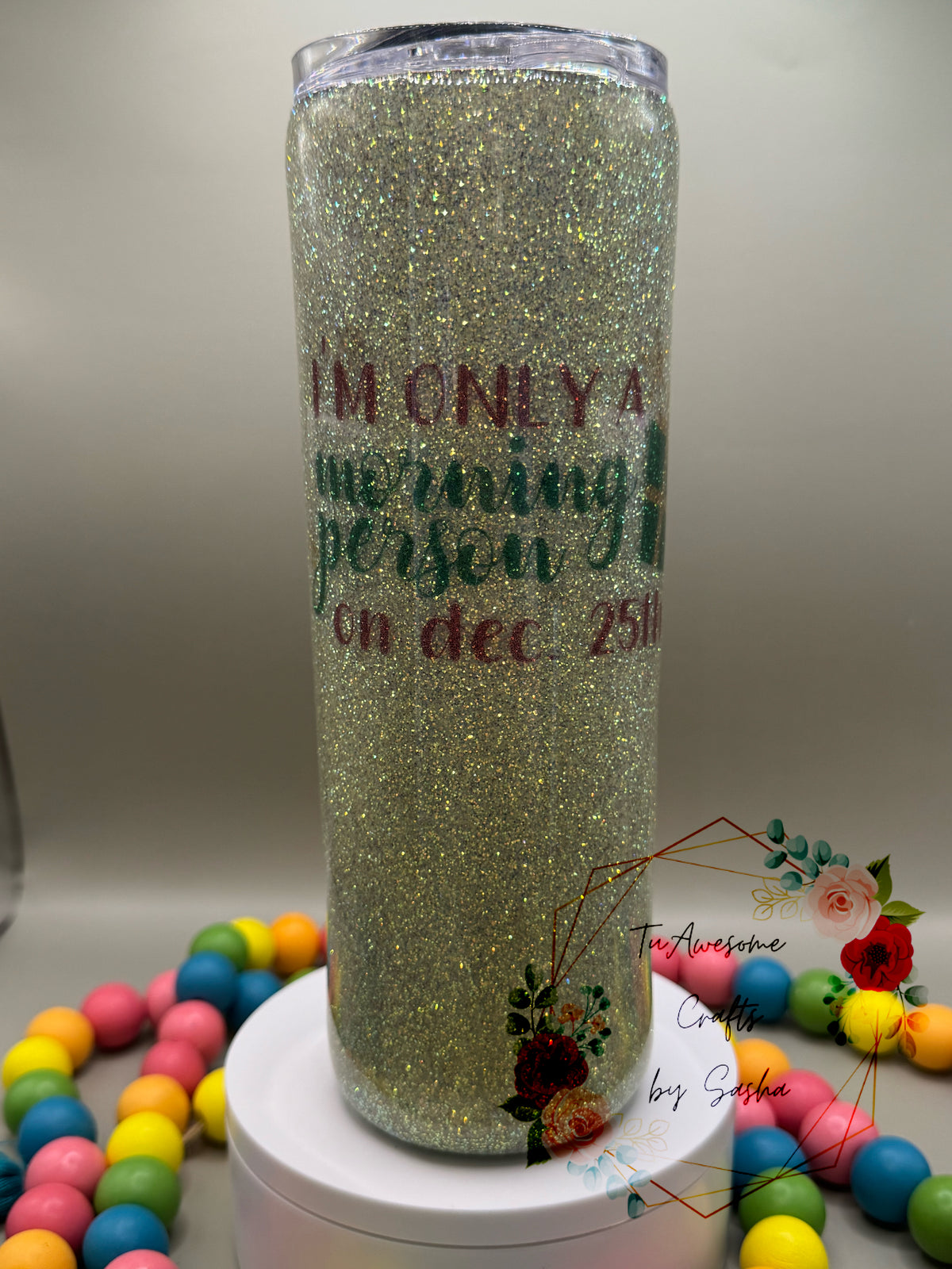 Only a morning person on December 25th 20oz Tumbler
